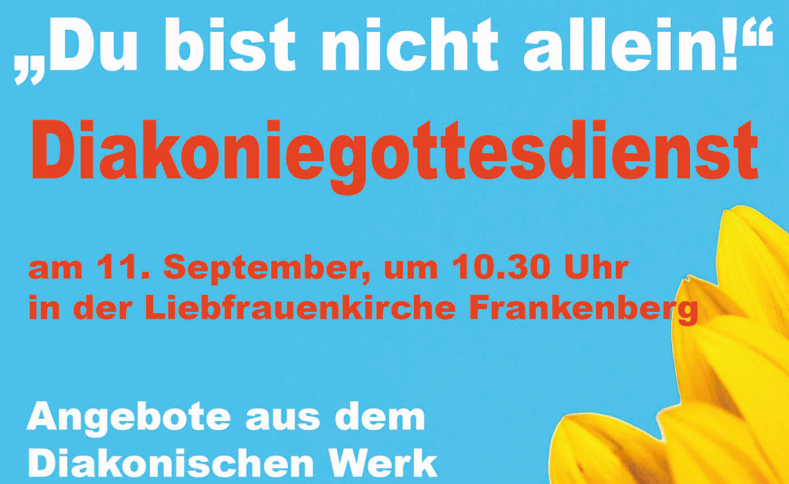 "Du bist nicht allein!" - Diakoniegottesdienst 11.9.2022, 10.30 Uhr - Liebfrauenkirche Frankenberg - Angebote aus dem Diakonischen Werk