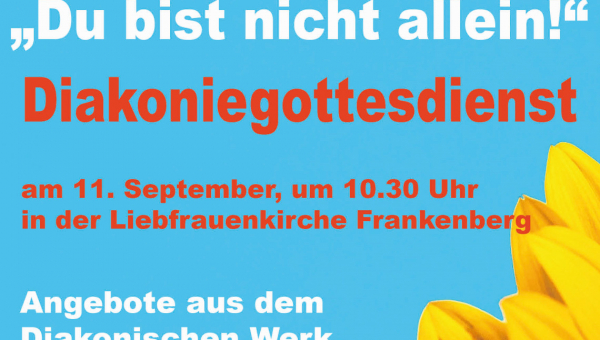 &quot;Du bist nicht allein!&quot; - Diakoniegottesdienst 11.9.2022, 10.30 Uhr - Liebfrauenkirche Frankenberg - Angebote aus dem Diakonischen Werk